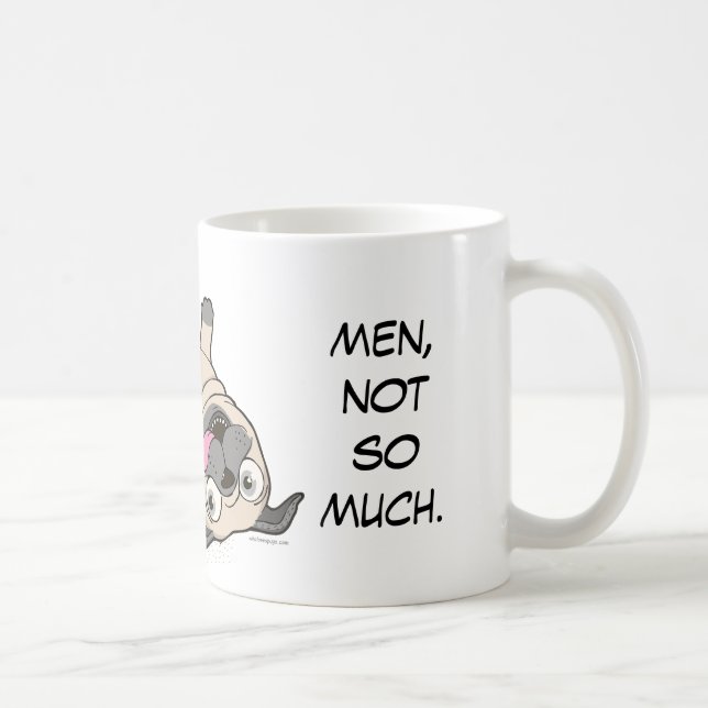 Mug Les carlins me font… les hommes heureux, pas (Droite)