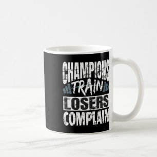 Mug Les champions s'entraînent les perdants se plaigne
