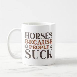 Mug Les Chevaux Parce Que Les Gens Chuent