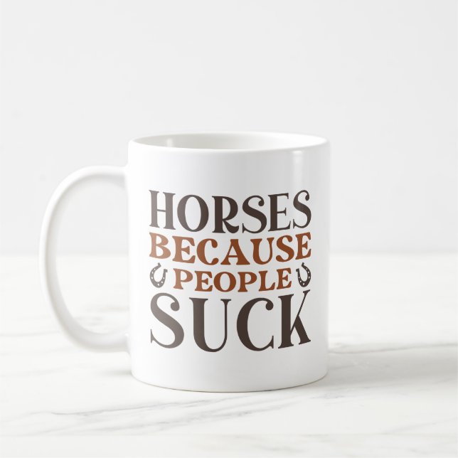 Mug Les Chevaux Parce Que Les Gens Chuent (Gauche)