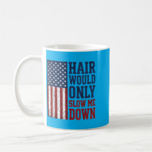 Mug Les cheveux ne feraient que me ralentir Drôle de c
