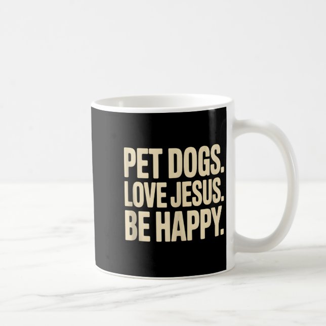 Mug Les chiens de compagnie aiment Jésus Soyez heureux (Droite)