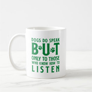 Mug Les chiens parlent mais seulement à ceux qui écout