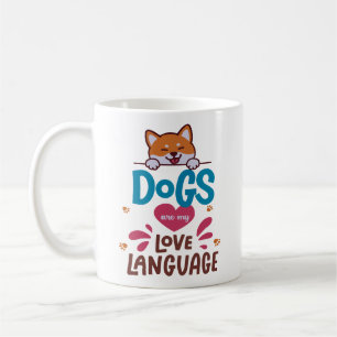 Mug Les Chiens Sont Ma Langue D'Amour