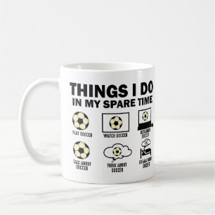 Mug Les Choses Que Je Fais Dans Mon Soccer De Temps Li