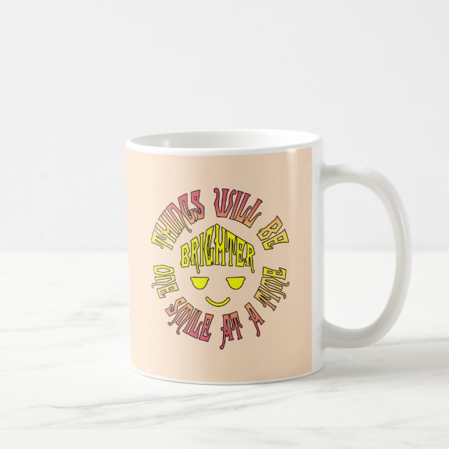 Mug Les choses seront plus brillantes un sourire à la  (Droite)