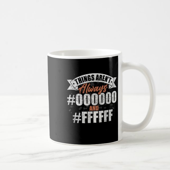 Mug Les Choses Sont Toujours #000000 Et #ffffff Graphi (Droite)