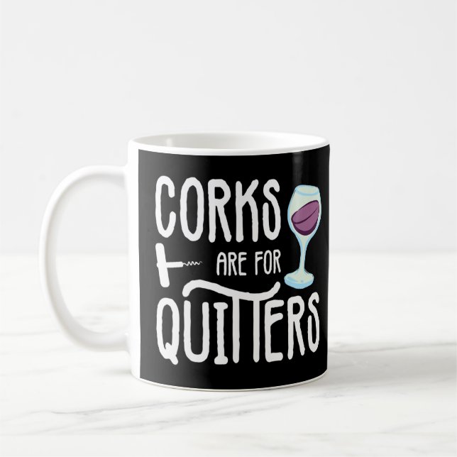 Mug Les Corks Sont Pour Les Quitters Boire Sarcasme Al (Gauche)