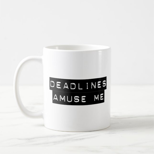 Mug Les dates-butoirs m'amusent (Gauche)
