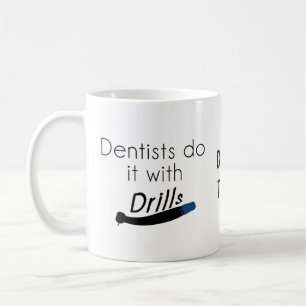 Mug Les dentistes le font avec des perceuses