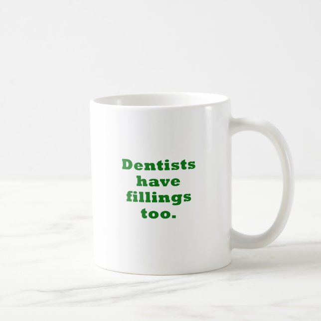 Mug Les dentistes ont des remplissages aussi (Droite)
