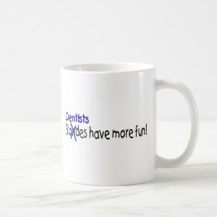 Mug Les dentistes ont plus d'amusement