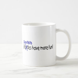 Mug Les dentistes ont plus d'amusement