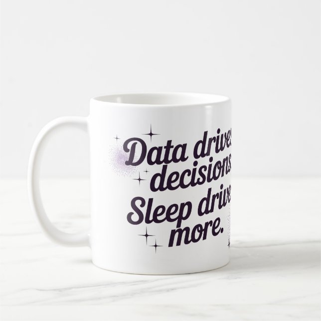 Mug Les données déterminent les décisions. Le sommeil  (Gauche)