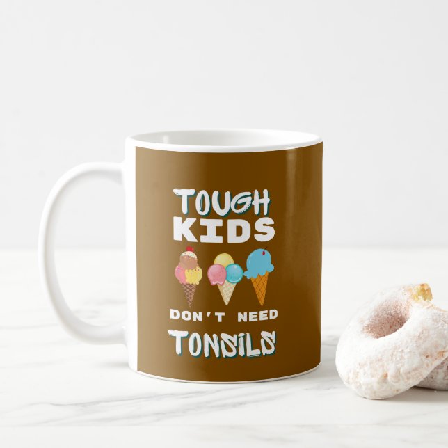 Mug Les enfants durs n'ont pas besoin de tonsiles - To (Avec donut)