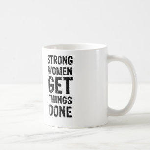 Mug Les femmes fortes obtiennent des choses faites