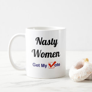 Mug Les Femmes Nasty Obtiennent Mon Vote