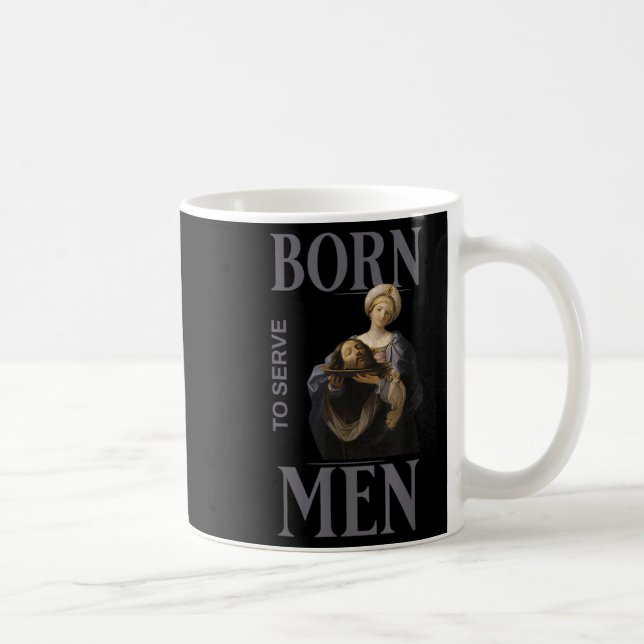Mug Les femmes sont nées pour servir les hommes Boss G (Droite)