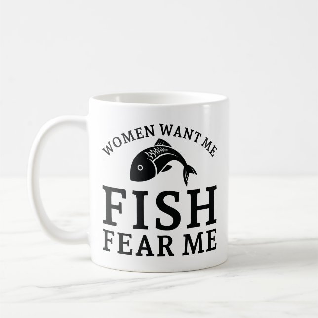 Mug Les femmes veulent que je pêche peur de moi (Gauche)