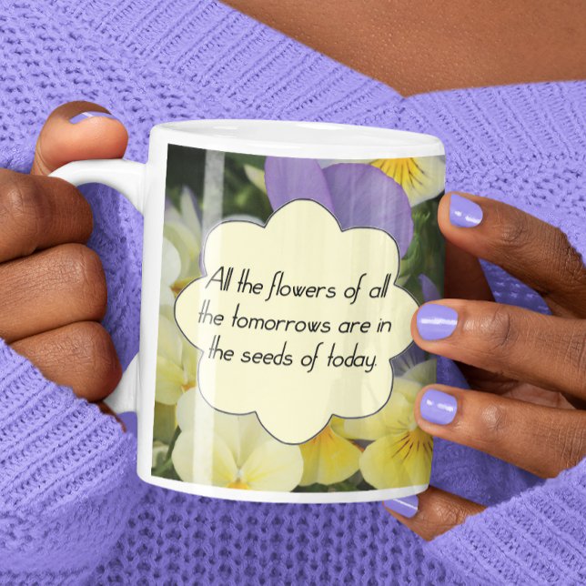 Mug Les fleurs de demain sont dans les graines d'aujou (All the flowers of all the tomorrows are in the seeds of today.)