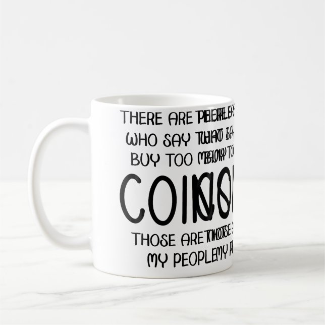 Mug Les gens disent que j'achète trop de pièces, celle (Gauche)