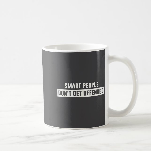 Mug Les gens intelligents ne s'offensent pas Citation  (Droite)