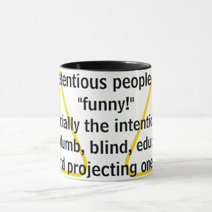 Mug Les gens prétentieux sont "drôles !"