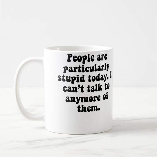 Mug Les gens sont stupides (Gauche)