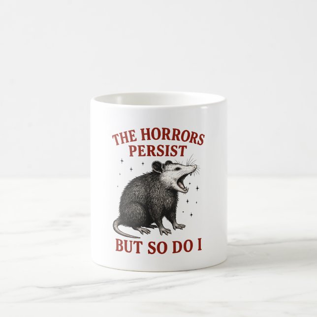 Mug Les Horreurs Persistent Mais Moi Aussi (Centre)
