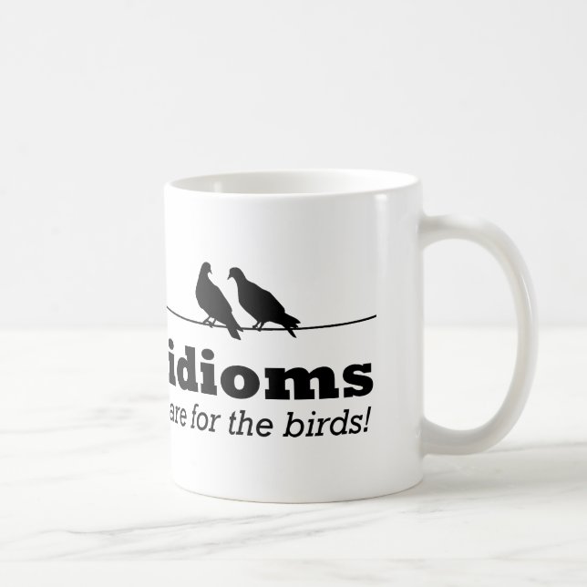 Mug Les idiotismes sont pour les oiseaux Drôle de gram (Droite)