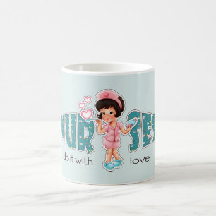 Mug Les infirmières le font avec amour. Cute Nurse