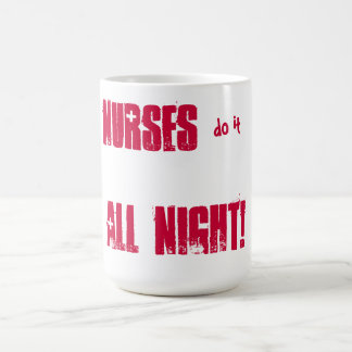 Mug Les infirmières le font toute la nuit !
