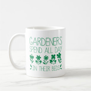 Mug Les jardiniers passent toute la journée dans leurs