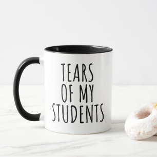Mug Les larmes de mes étudiants Enseignants amusants