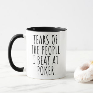 Mug Les larmes des gens que je bat au poker drôle