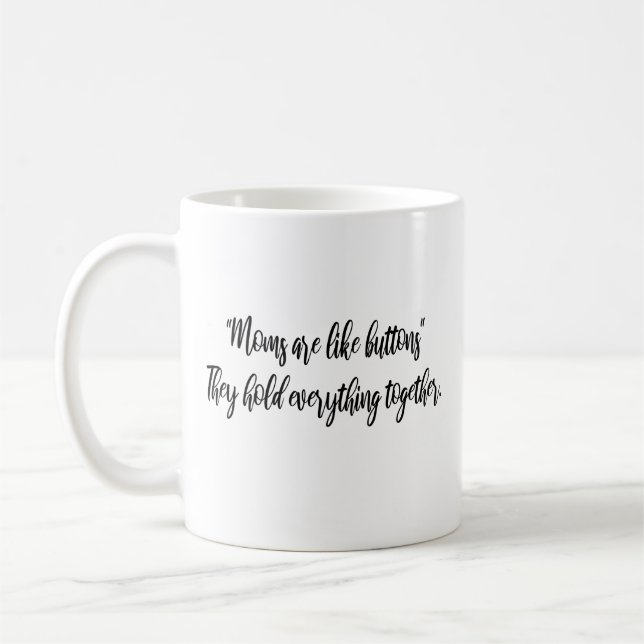 Mug Les mamans sont comme des boutons, elles tiennent  (Gauche)