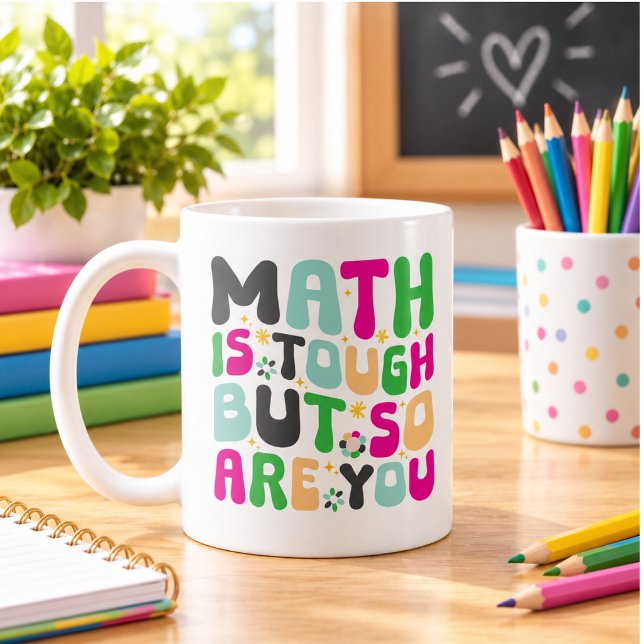 Mug Les maths c'est dur mais vous êtes encore plus dur (Math is Tough But So Are You –Motivational Teacher Coffee Mug)