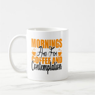 Mug Les Matins Sont Pour Le Café Et La Contemplation