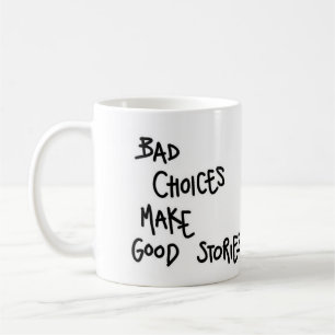 Mug Les mauvais choix font de bonnes histoires.