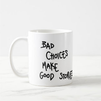 Mug Les mauvais choix font de bonnes histoires.