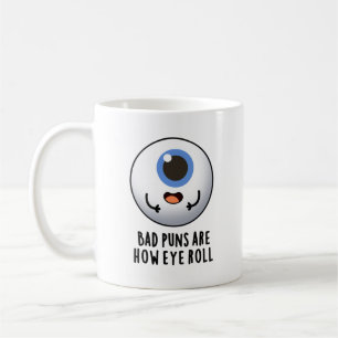 Mug Les Mauvais Puns Sont Comment Les Yeux Roulent Des