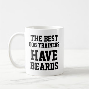 Mug Les Meilleurs Dresseurs de Chiens Ont une Barbe