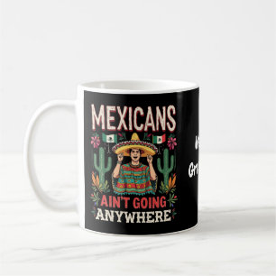 Mug Les Mexicains ne vont nulle part Une déclaration a