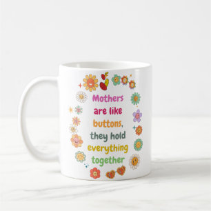 Mug Les Moms Sont Comme Des Boutons Ils Tout Maintienn