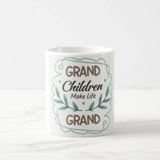 Mug Les petits-enfants rendent la vie grandiose  Citat