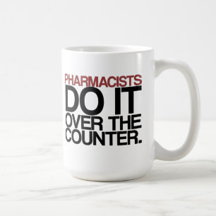 Mug Les pharmaciens le font au-dessus de la contre-"