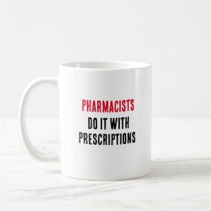Mug Les pharmaciens le font avec les ordonnances