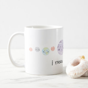 Mug Les planètes mignonnes de Kawaii j'ai besoin de