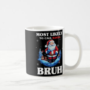 Mug Les Plus Susceptibles D'Appeler Père Noël Bruh Fun