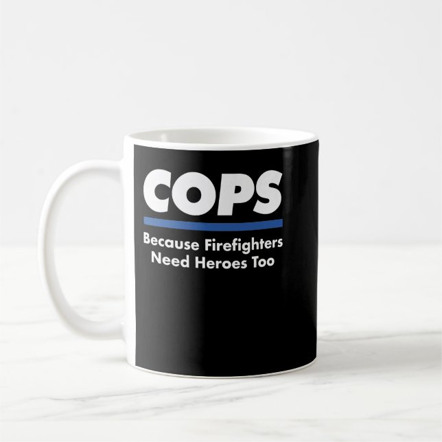 Mug Les pompiers des flics ont besoin de héros trop dr (Gauche)